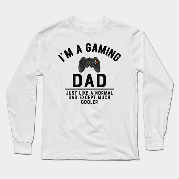 Gaming Dad - Like normal dad except much cooler Long Sleeve T-Shirt by KC Happy Shop